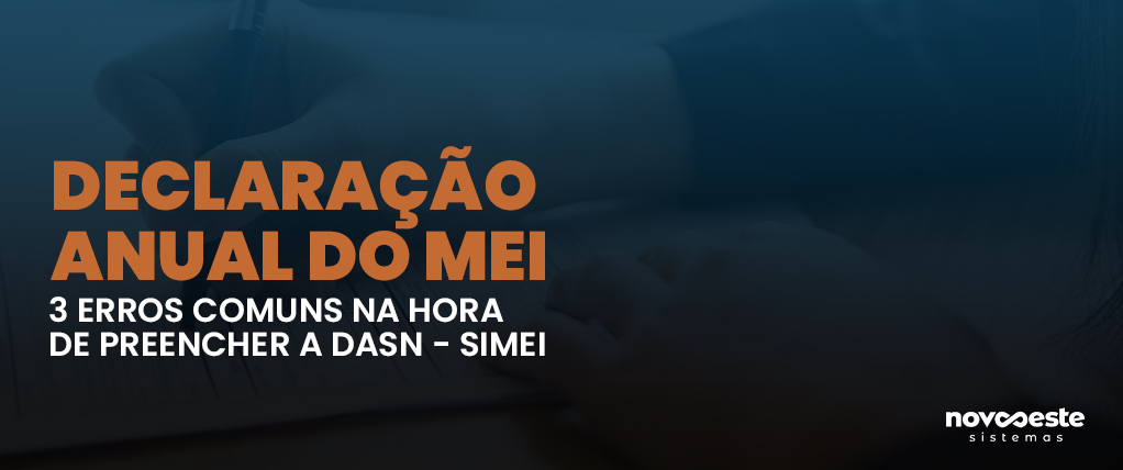 DECLARAÇÃO ANUAL DO MEI: 3 ERROS COMUNS NA HORA DE PREENCHER A DASN-SIMEI