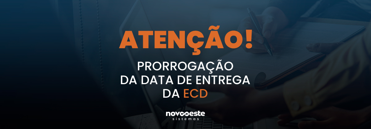 ATENÇÃO! Prorrogação da entrega da ECD
