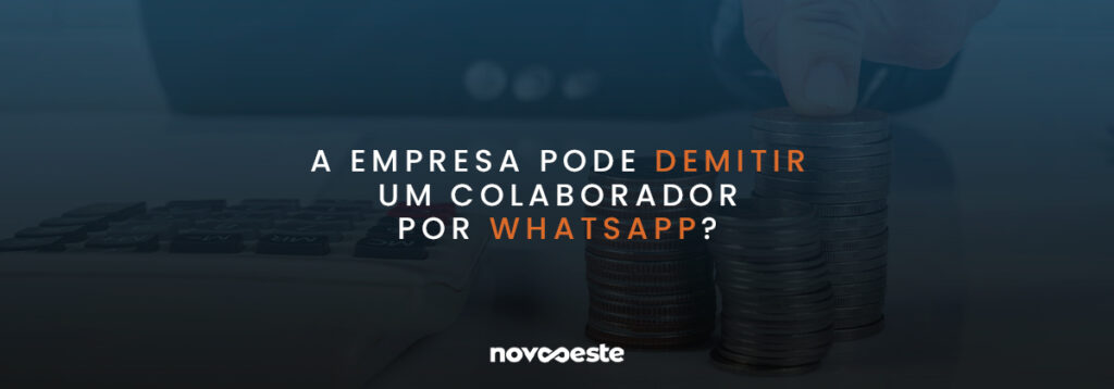 A empresa pode demitir um colaborador por Whatsapp?