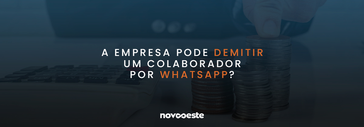 A empresa pode demitir um colaborador por Whatsapp?
