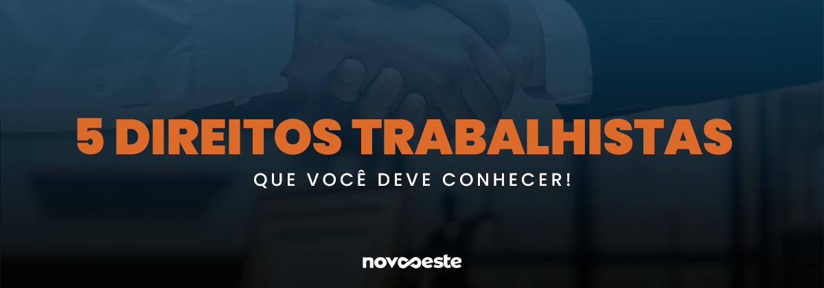 5 Direitos trabalhistas que você deve conhecer