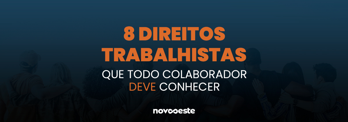8 Direitos trabalhistas que todo colaborador deve conhecer