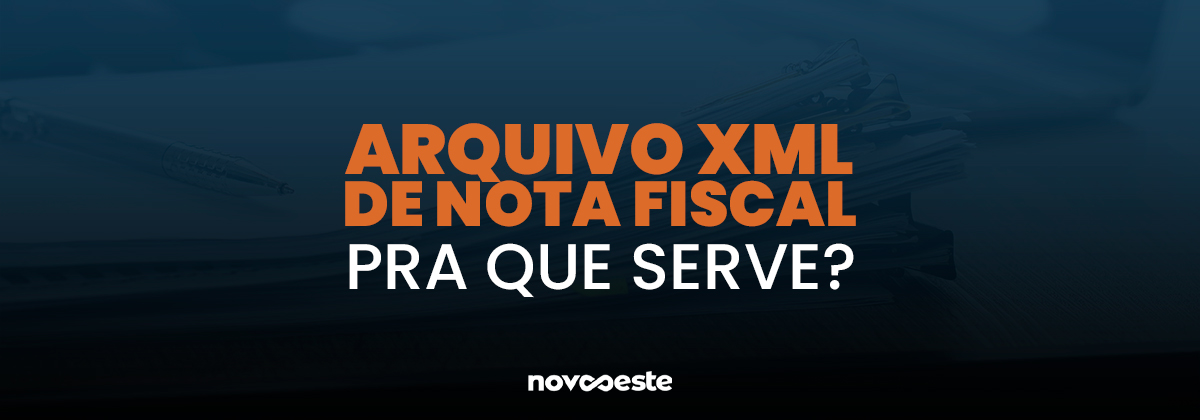 Arquivo XML de Nota Fiscal: Para que serve?