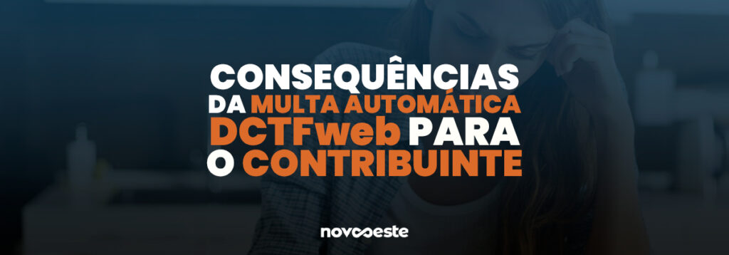 Consequências da Multa automática DCTFweb para o contribuinte