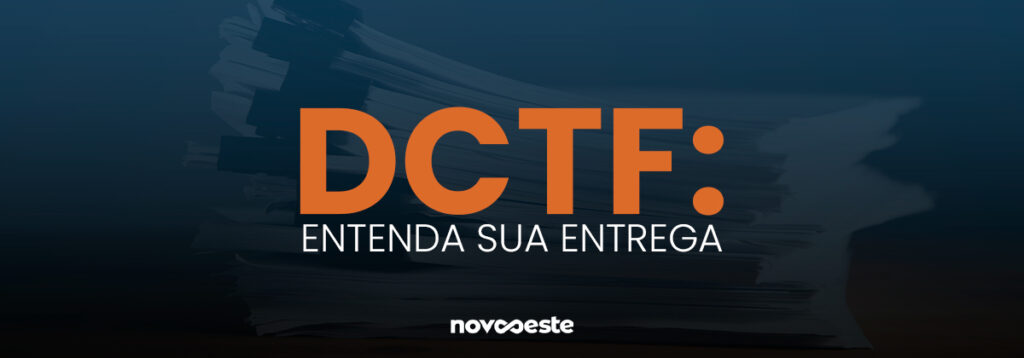 DCTF: Entenda sua entrega