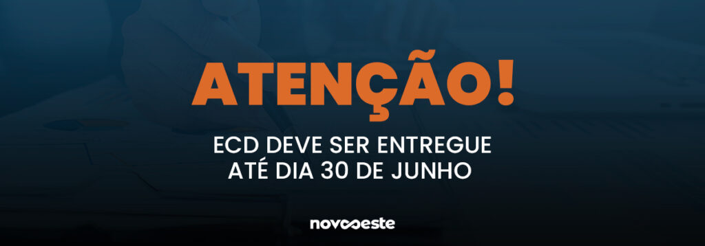 Atenção! ECD deve ser entregue até dia 30 de junho