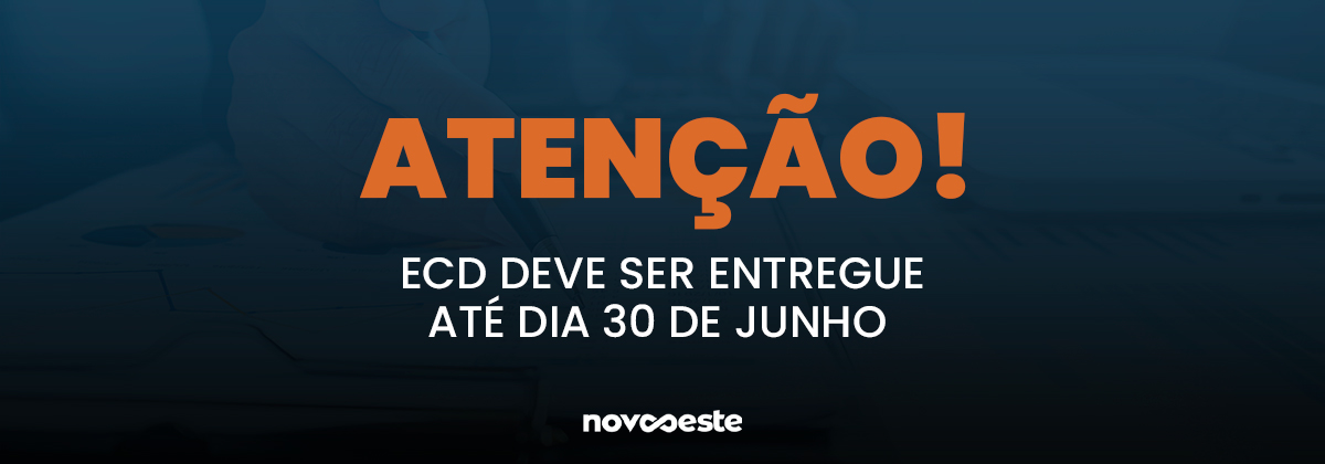 Atenção! ECD deve ser entregue até dia 30 de junho