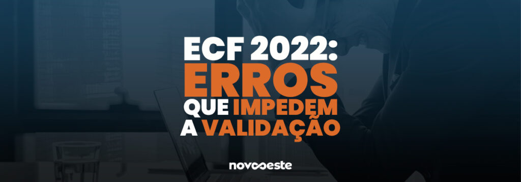 ECF 2022: Erros que impedem a validação