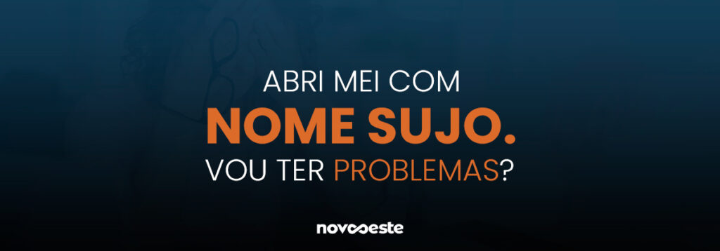 É possível abrir MEI com nome sujo?
