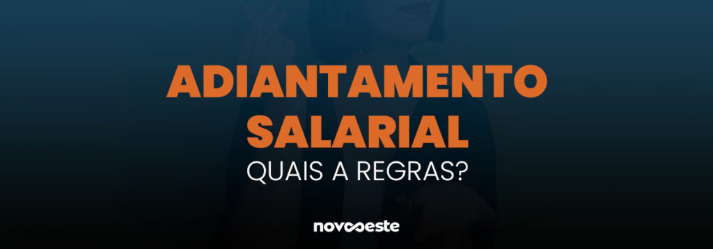 Adiantamento salarial: Quais as regras?