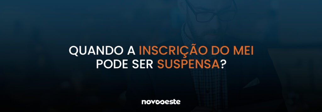 Quando a inscrição do MEI pode ser suspensa?