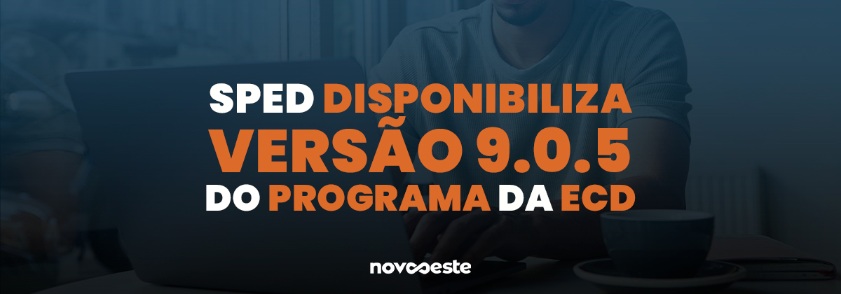 SPED disponibiliza versão 9.0.5 do programa da ECD