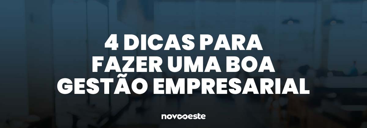 4 dicas para fazer uma boa gestão empresarial
