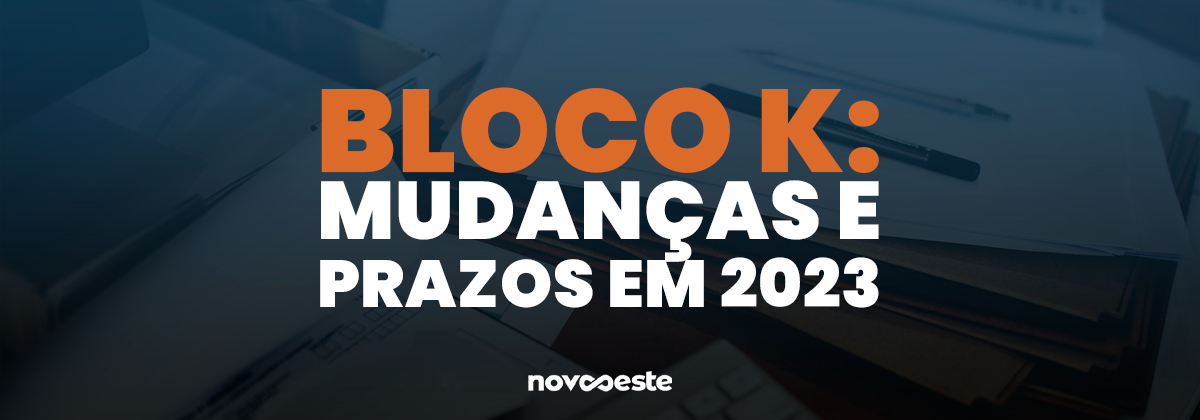 Bloco K: Mudanças e prazos em 2023
