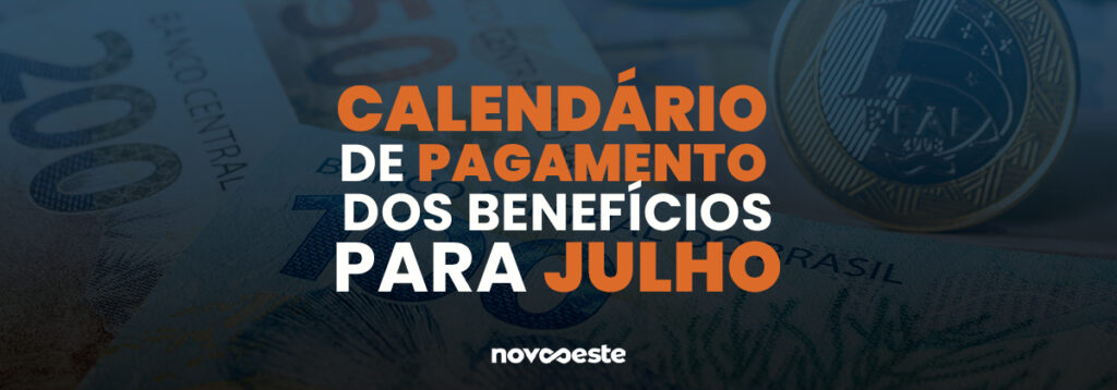 Calendário de pagamento dos benefícios para Julho