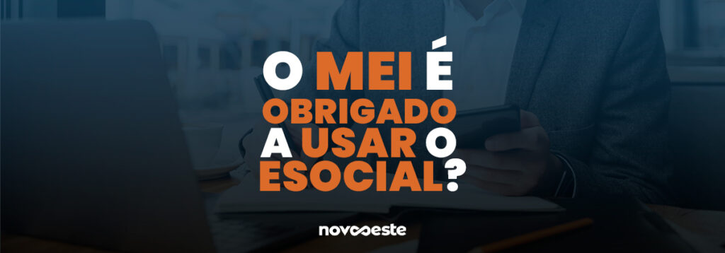 O MEI é obrigado a usar o eSocial?