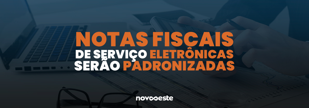 Notas Fiscais de Serviço eletrônicas serão padronizadas