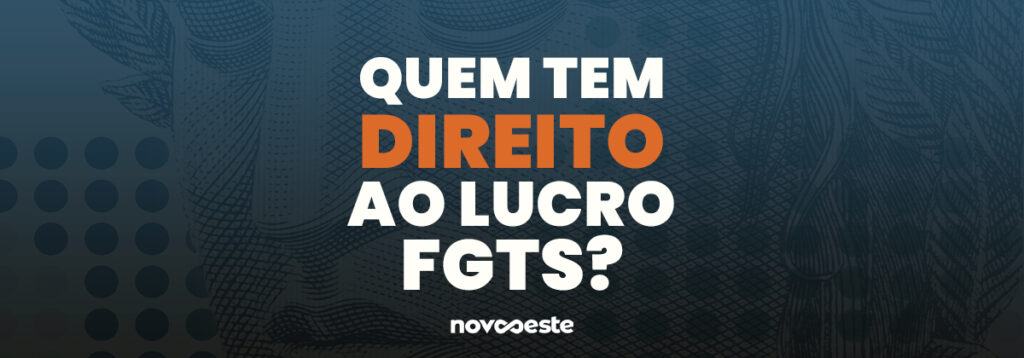 Quem tem direito ao Lucro do FGTS?