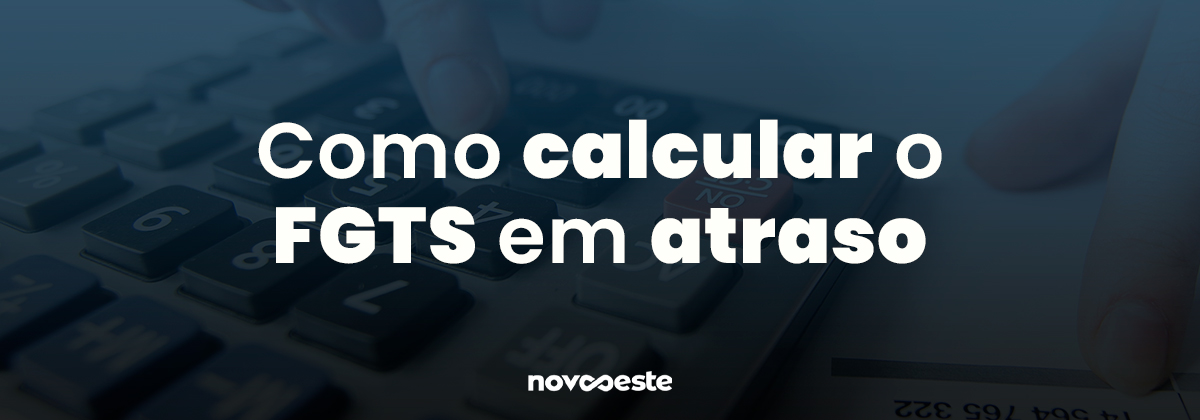 Como calcular o FGTS em atraso