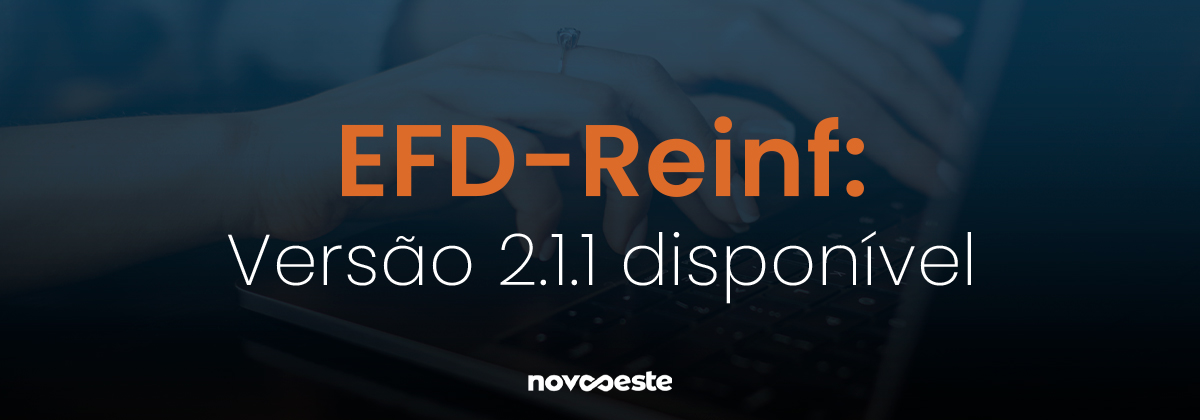 EFD-Reinf: versão 2.1.1 disponível