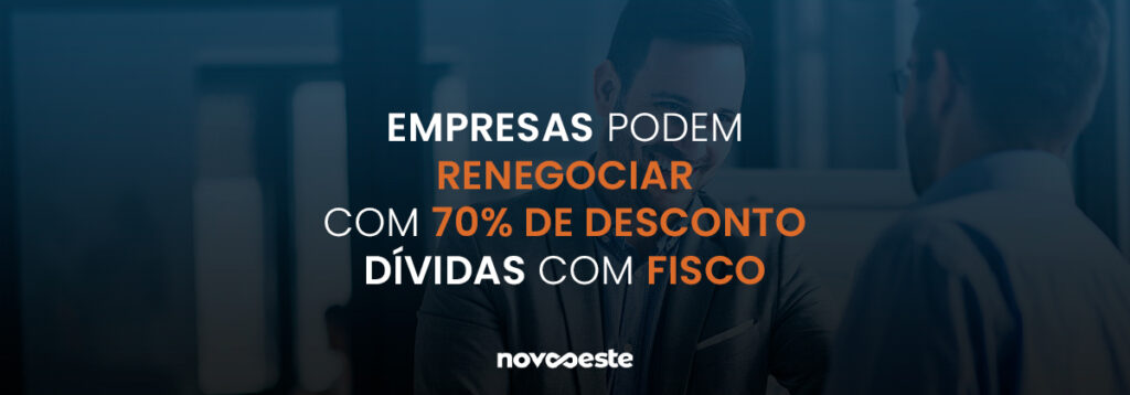 Empresas podem renegociar com 70% de desconto dívidas com Fisco