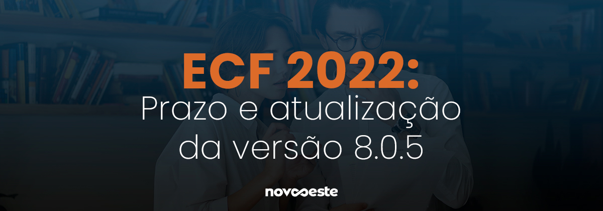 ECF 2022: Prazo e atualização da versão 8.0.5