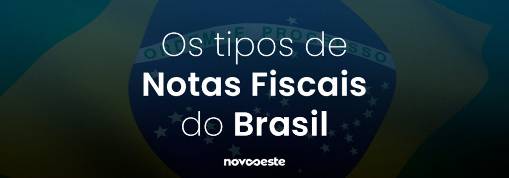 Os tipos de Notas Fiscais do Brasil