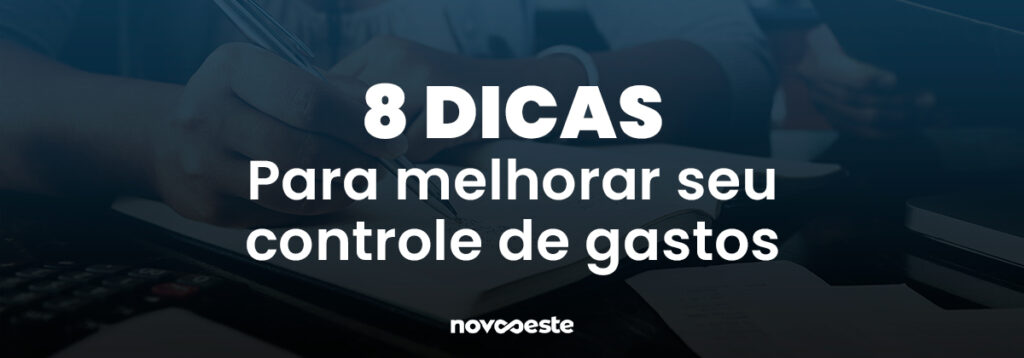 8 dicas Para melhorar seu controle de gastos