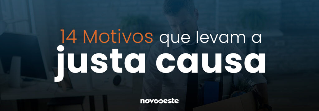 4 Motivos que levam a justa causa