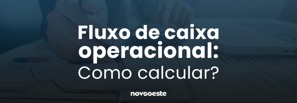 Fluxo de caixa operacional: Como calcular?