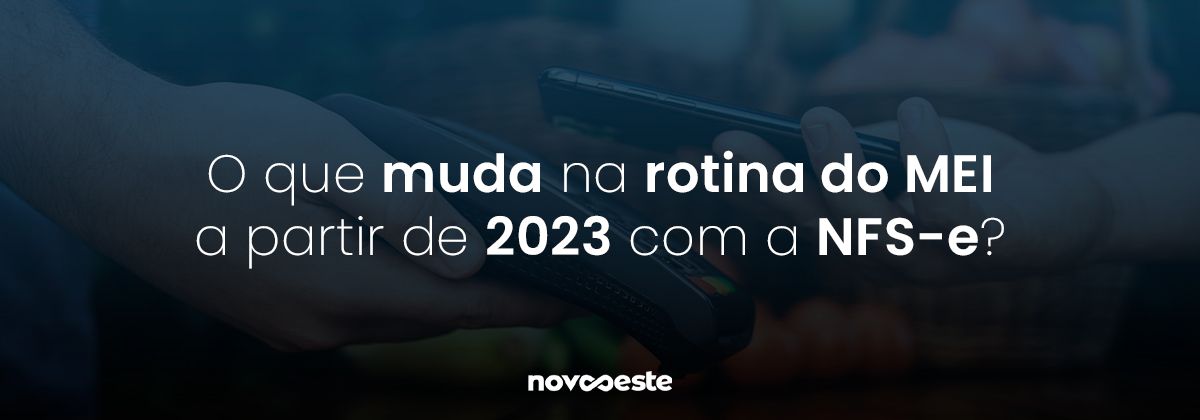 O que muda na rotina do MEI a partir de 2023 com a NFS-e?