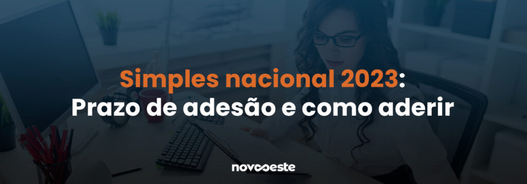 Simples nacional 2023: Prazo de adesão e como aderir