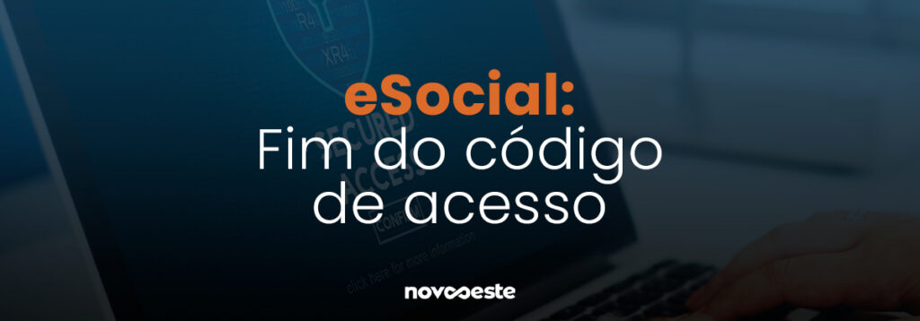 eSocial: Fim do código de acesso