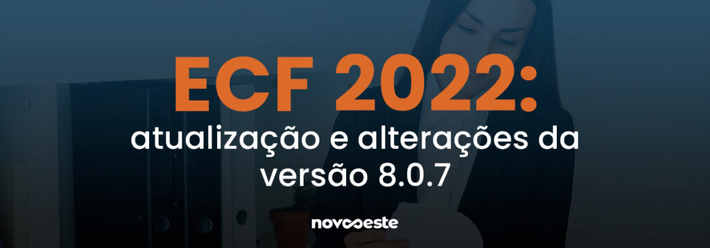 ECF 2022: atualização e alterações da versão 8.0.7