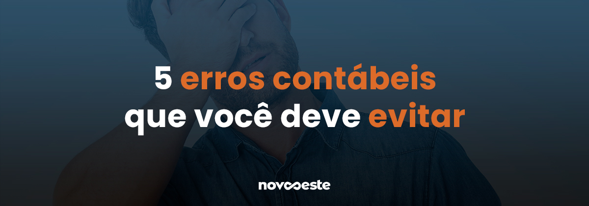 5 Erros Contábeis que você deve evitar