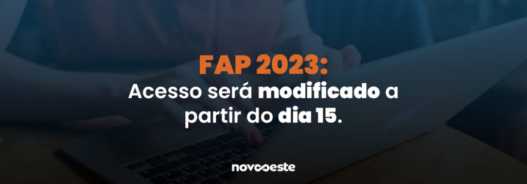 FAP 2023 Acesso será modificado a partir do dia 15.